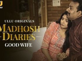 Ullu's Madhosh Diaries: Good Wife 2021 Hindi Short Film
